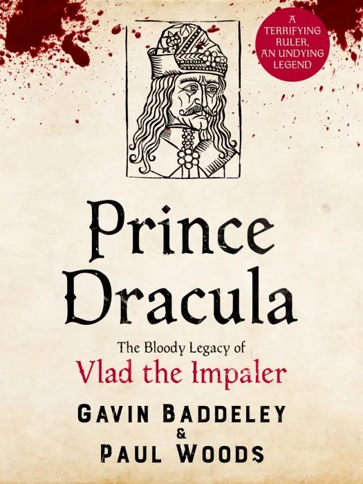 Prince Dracula: The Bloody Legacy of Vlad the Impaler