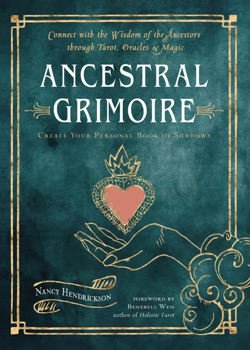 Ancestral Grimoire: Connect with the Wisdom of the Ancestors through Tarot, Oracles, and Magic