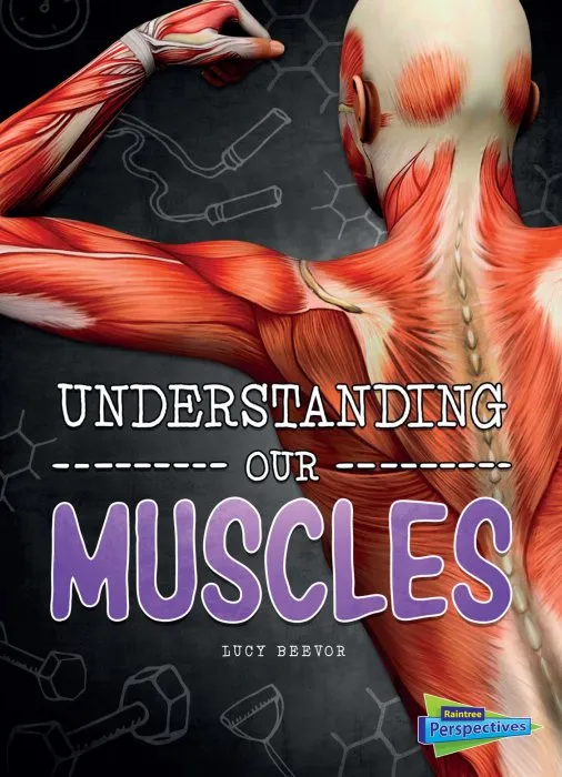 Understanding Our Muscles (Brains, Body, Bones!)