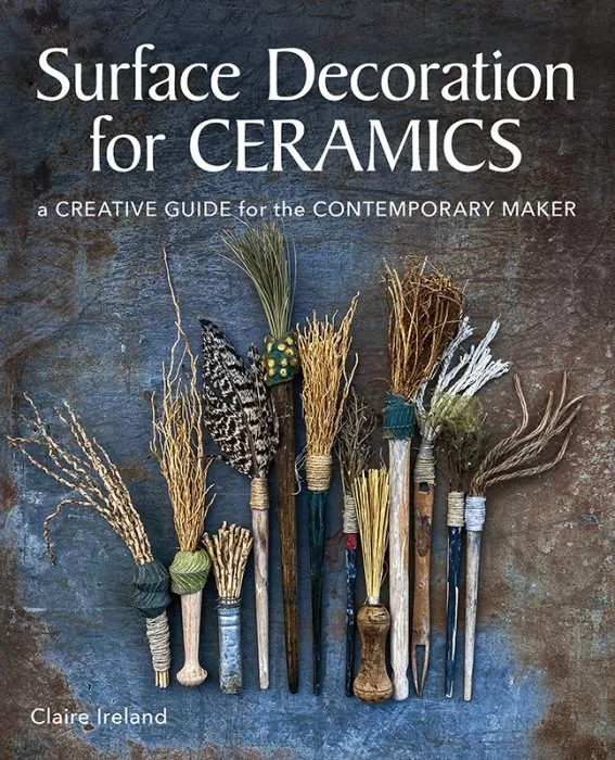 Surface Decorations for Ceramics: A Creative Guide for the Contemporary Maker