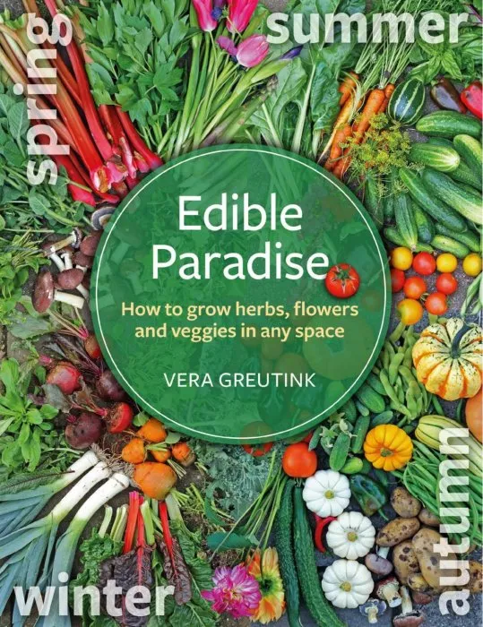 Edible Paradise: How to grow herbs, flowers, and vegetables in any space