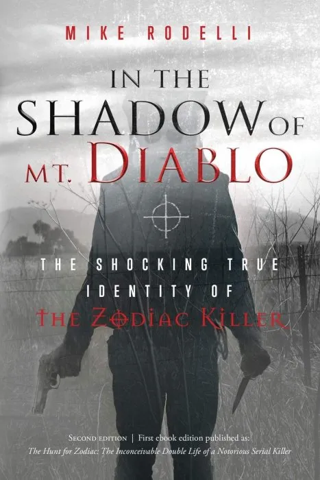 In the Shadow of Mt. Diablo: The Shocking True Identity of the Zodiac Killer