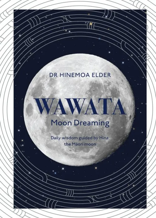 Wawata: Moon Dreaming: Daily wisdom guided by Hina, the Maori moon