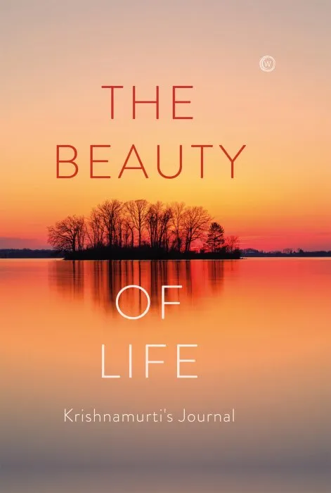 The Beauty of Life: Krishnamurti's Journal