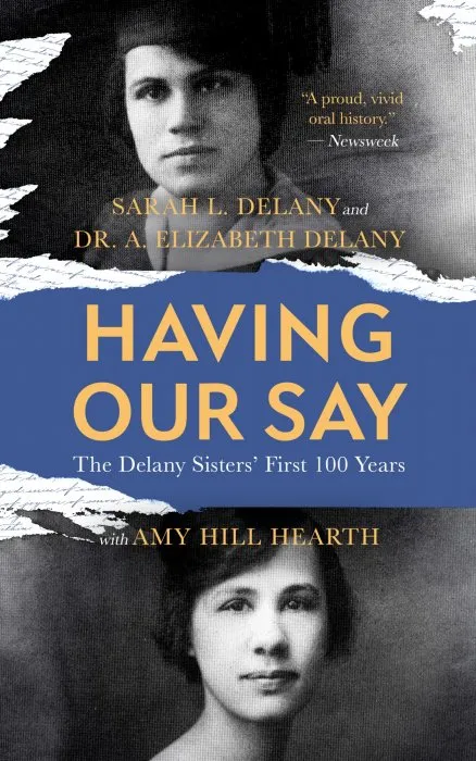 Having Our Say: The Delany Sisters' First 100 Years