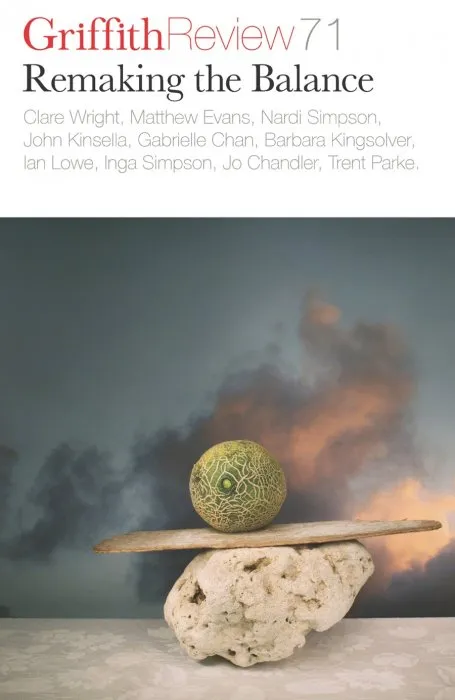 Griffith Review 71: Remaking the Balance (Griffith Review)