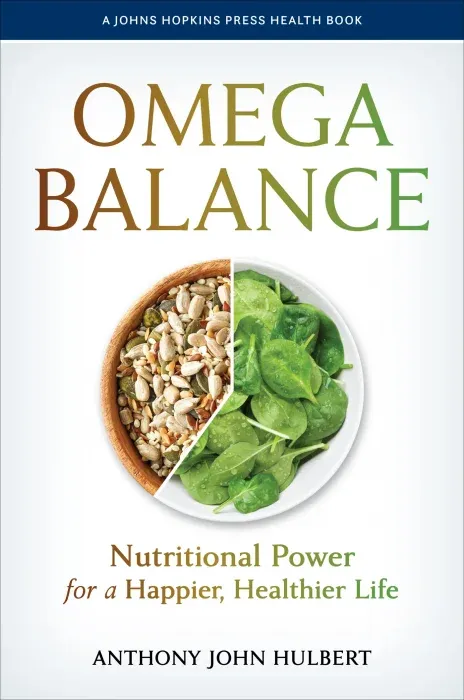 Omega Balance: Nutritional Power for a Happier, Healthier Life (Johns Hopkins Press Health)