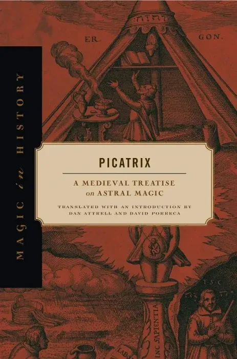 Picatrix: A Medieval Treatise on Astral Magic (Magic in History)