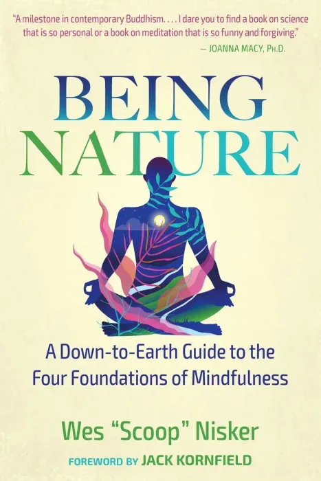 Being Nature: A Down-to-Earth Guide to the Four Foundations of Mindfulness, 4th Edition