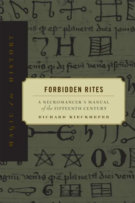 Forbidden Rites: A Necromancer's Manual of the Fifteenth Century (Magic in History)