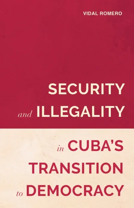 Security and Illegality in Cuba's Transition to Democracy (Violence in the Hispanic and Lusophone Worlds, 1)