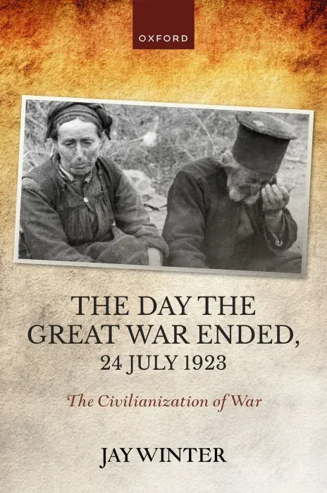 The Day the Great War Ended, 24 July 1923: The Civilianization of War (The Greater War)