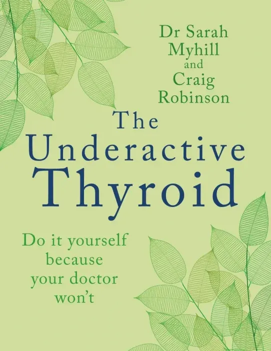 The Underactive Thyroid: Do it yourself because your doctor won't