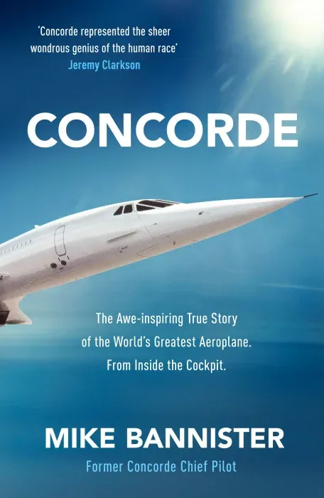 Concorde: The thrilling account of history's most extraordinary airliner