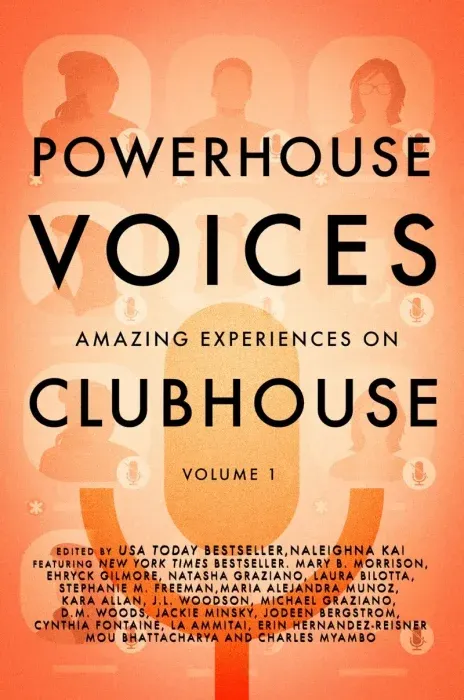 Powerhouse Voices: Amazing Experiences on Clubhouse, Volume 1