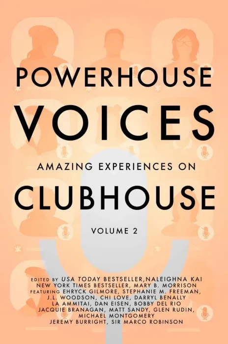 Powerhouse Voices: Amazing Experiences on Clubhouse, Volume 2