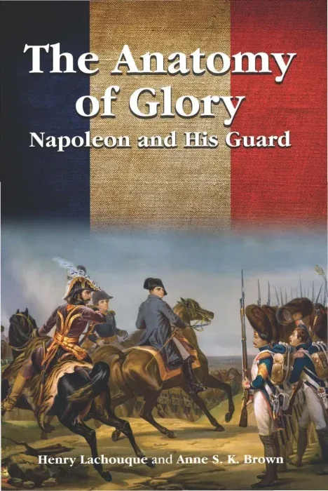 The Anatomy of Glory: Napoleon and His Guard, 5th Edition