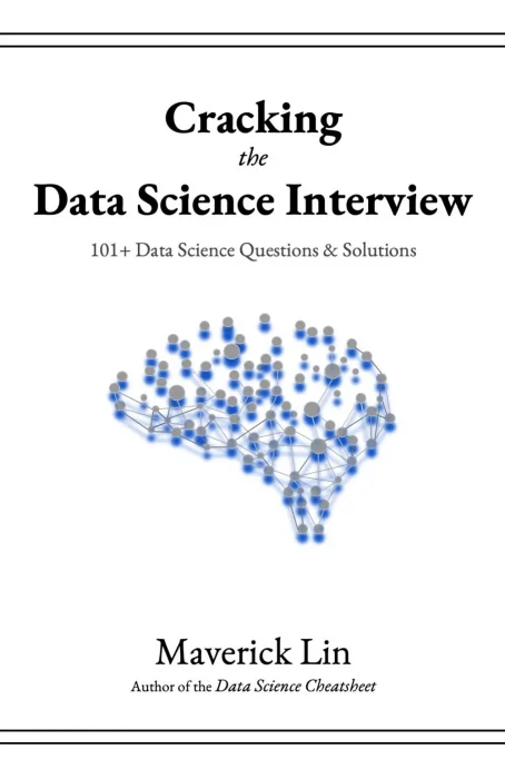 Cracking the Data Science Interview: 101+ Data Science Questions & Solutions