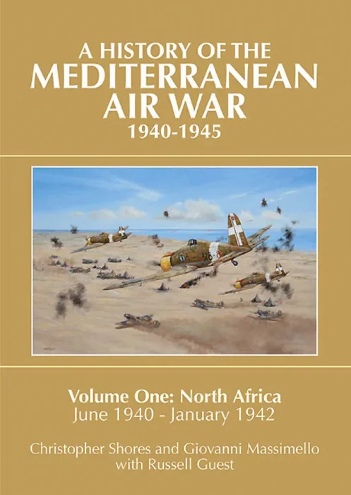 A History of the Mediterranean Air War, 1940–1945: Volume 1: North Africa
