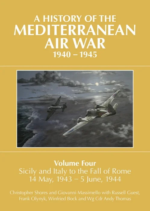 A History of the Mediterranean Air War, 1940–1945: Volume 4: Sicily and Italy to the Fall of Rome