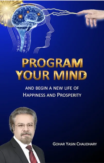 Program your Mind: And begin a new life of happiness & prosperity