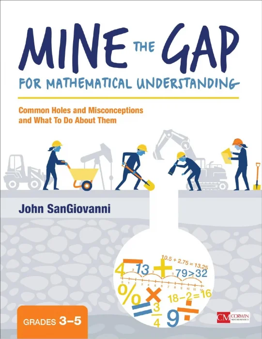 Mine the Gap for Mathematical Understanding, Grades 3-5: Common Holes and Misconceptions and What To Do About Them