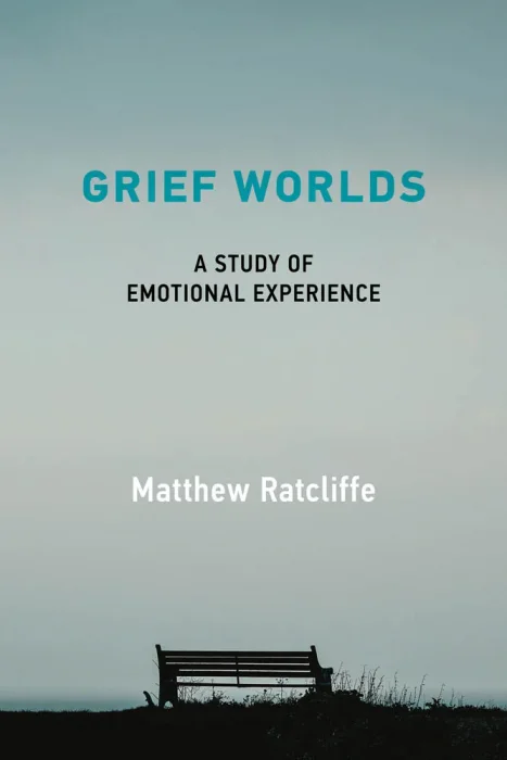 Grief Worlds: A Study of Emotional Experience (The MIT Press)