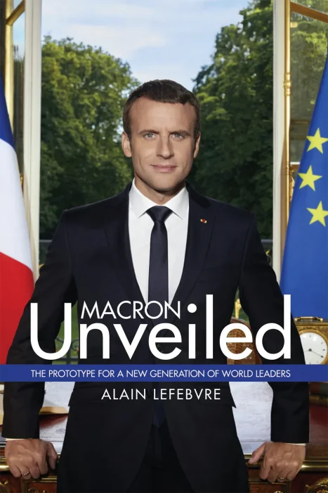 Macron Unveiled: The Prototype for a New Generation of World Leaders