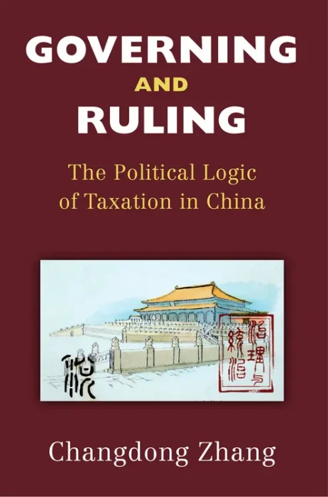 Governing and Ruling: The Political Logic of Taxation in China (China Understandings Today)