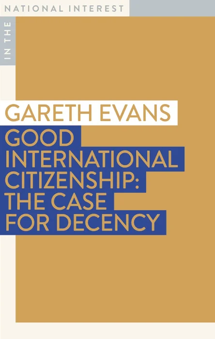 Good International Citizenship: The Case for Decency (In the National Interest)
