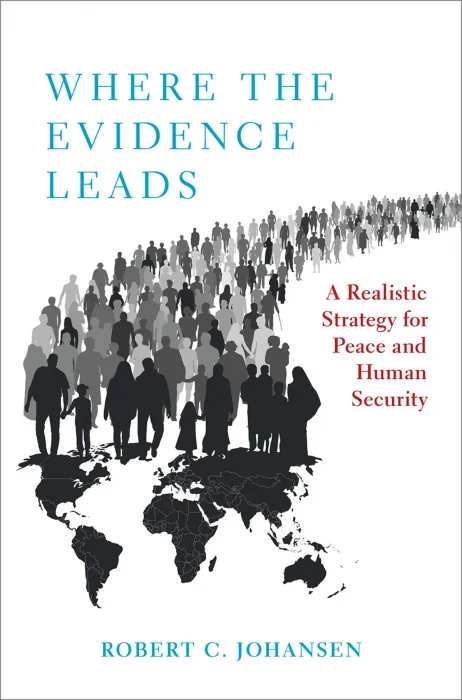 Where the Evidence Leads: A Realistic Strategy for Peace and Human Security (Studies in Strategic Peacebuilding)