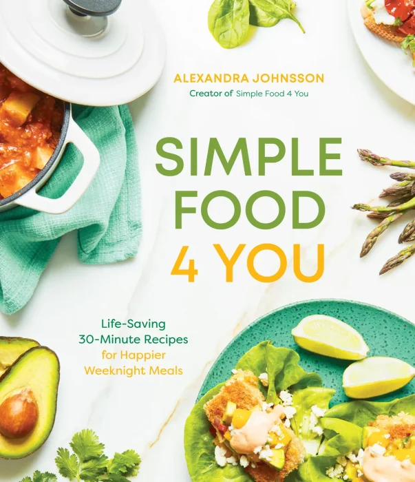 Simple Food 4 You: Life-Saving 30-Minute Recipes for Happier Weeknight Meals