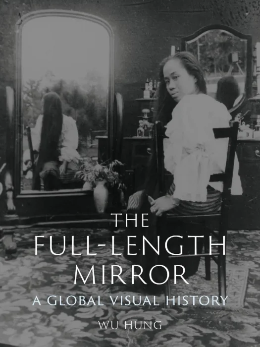 The Full-Length Mirror: A Global Visual History