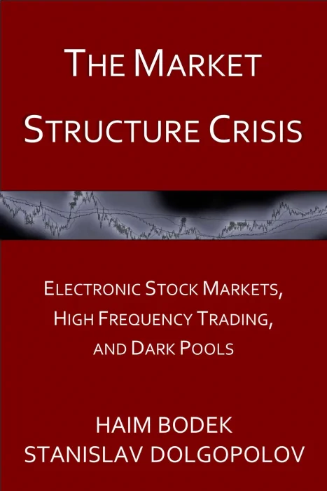 The Market Structure Crisis: Electronic Stock Markets, High Frequency Trading, and Dark Pools