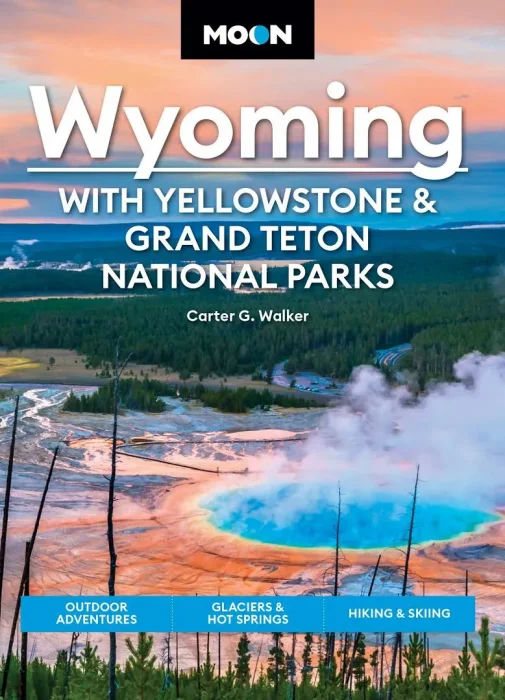 Moon Wyoming: With Yellowstone & Grand Teton National Parks, 4th Edition