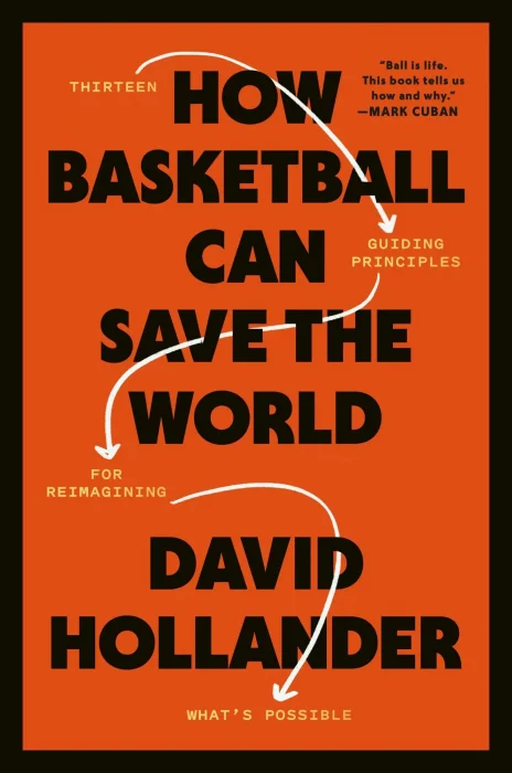 How Basketball Can Save the World: 13 Guiding Principles for Reimagining What's Possible