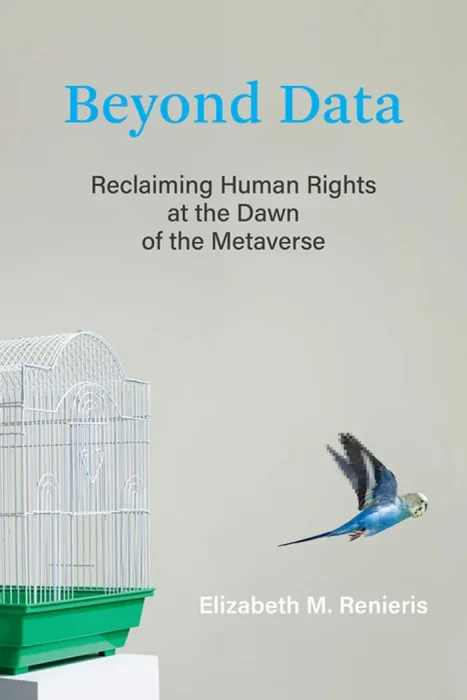 Beyond dаta: Reclaiming Human Rights at the Dawn of the Metaverse (The MIT Press)