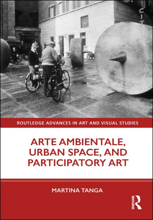Arte Ambientale, Urban Space, and Participatory Art (Routledge Advances in Art and Visual Studies)