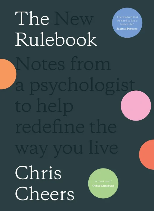 The New Rulebook: Notes from a psychologist to help redefine the way you live