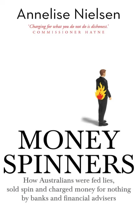Money Spinners: How Australians were fed lies, sold spin and charged money for nothing by banks and financial advisers