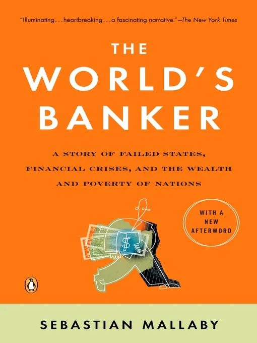 The World's Banker: A Story of Failed States, Financial Crises, and the Wealth and Poverty of Nations