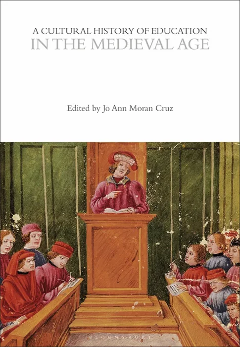 A Cultural History of Education in the Medieval Age (The Cultural Histories)