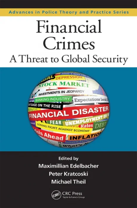 Financial Crimes: A Threat to Global Security (Advances in Police Theory and Practice)