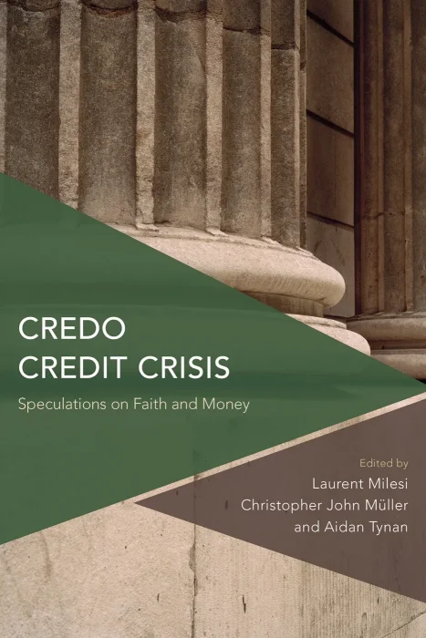 Credo Credit Crisis: Speculations on Faith and Money (Critical Perspectives on Theory, Culture and Politics)
