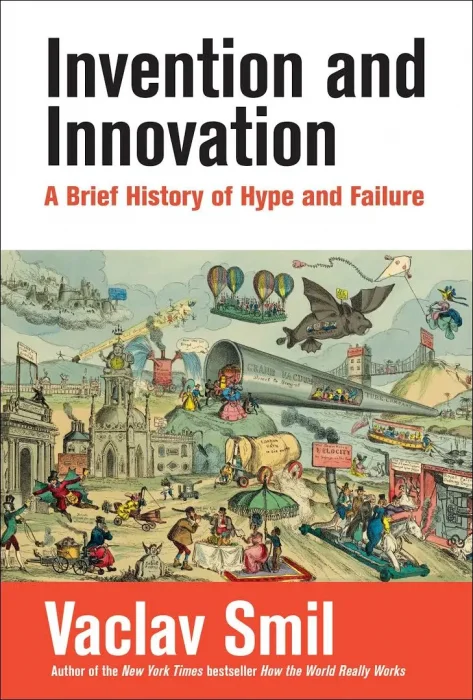 Invention and Innovation: A Brief History of Hype and Failure (The MIT Press)