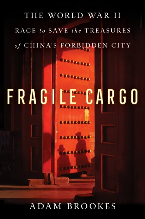 Fragile Cargo: The World War II Race to Save the Treasures of China's Forbidden City