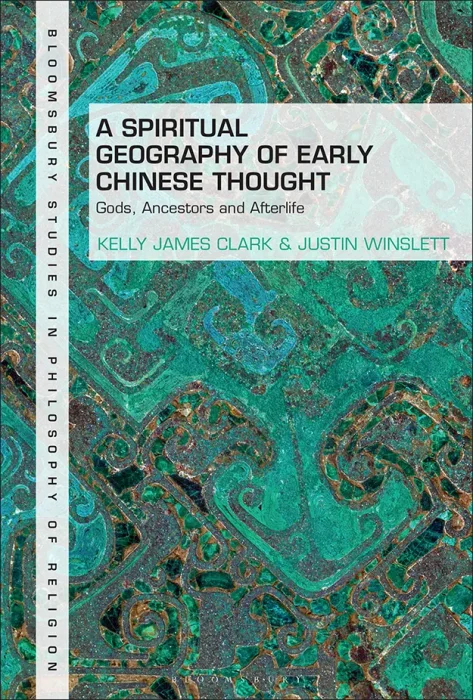A Spiritual Geography of Early Chinese Thought: Gods, Ancestors, and Afterlife