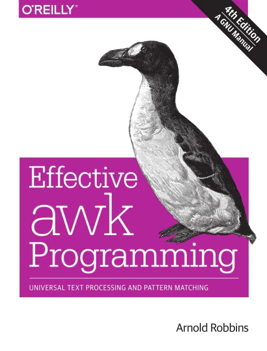Effective awk Programming: Universal Text Processing and Pattern Matching, 4th Edition