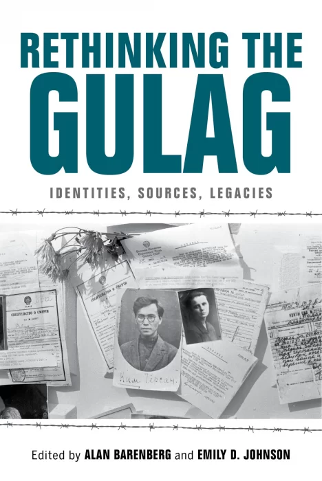 Rethinking the Gulag: Identities&#44; Sources&#44; Legacies