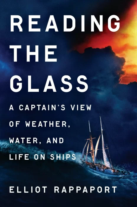 Reading the Glass: A Captain's View of Weather&#44; Water&#44; and Life on Ships